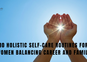10 Holistic Self-care Routines For Women