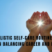 10 Holistic Self-care Routines For Women